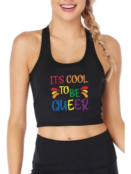 It's Cool To Be Queer Текстовый Дизайн, Сексуальный Облегающий Укороченный Топ Для ЛГБТ Лесбиянок И Геев, Хлопковые Топы на Бретелях, Креативный Камзол С Радужным Текстовым Принтом